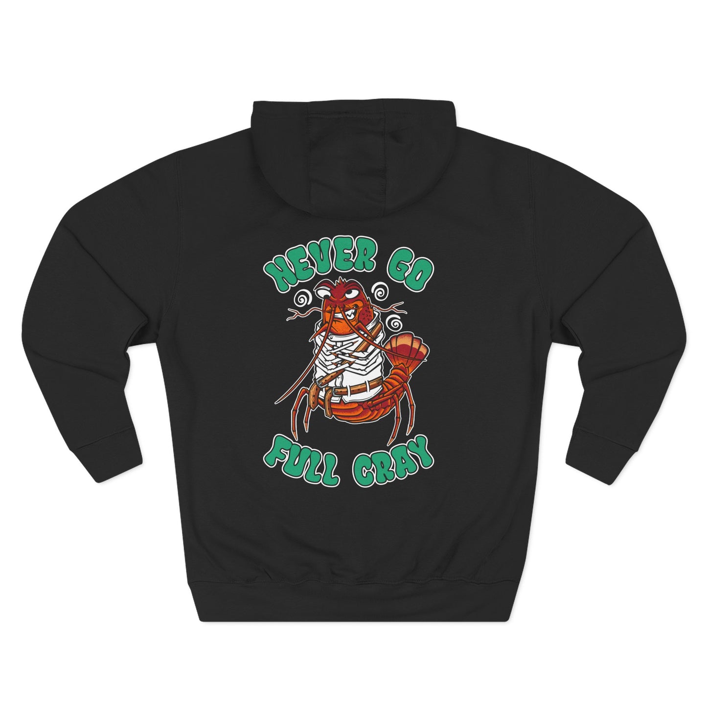 Never go Full Cray- Hoodie